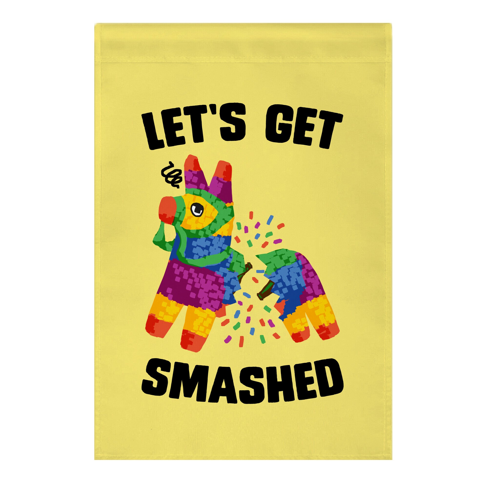 Let's Get Smashed Garden Flag